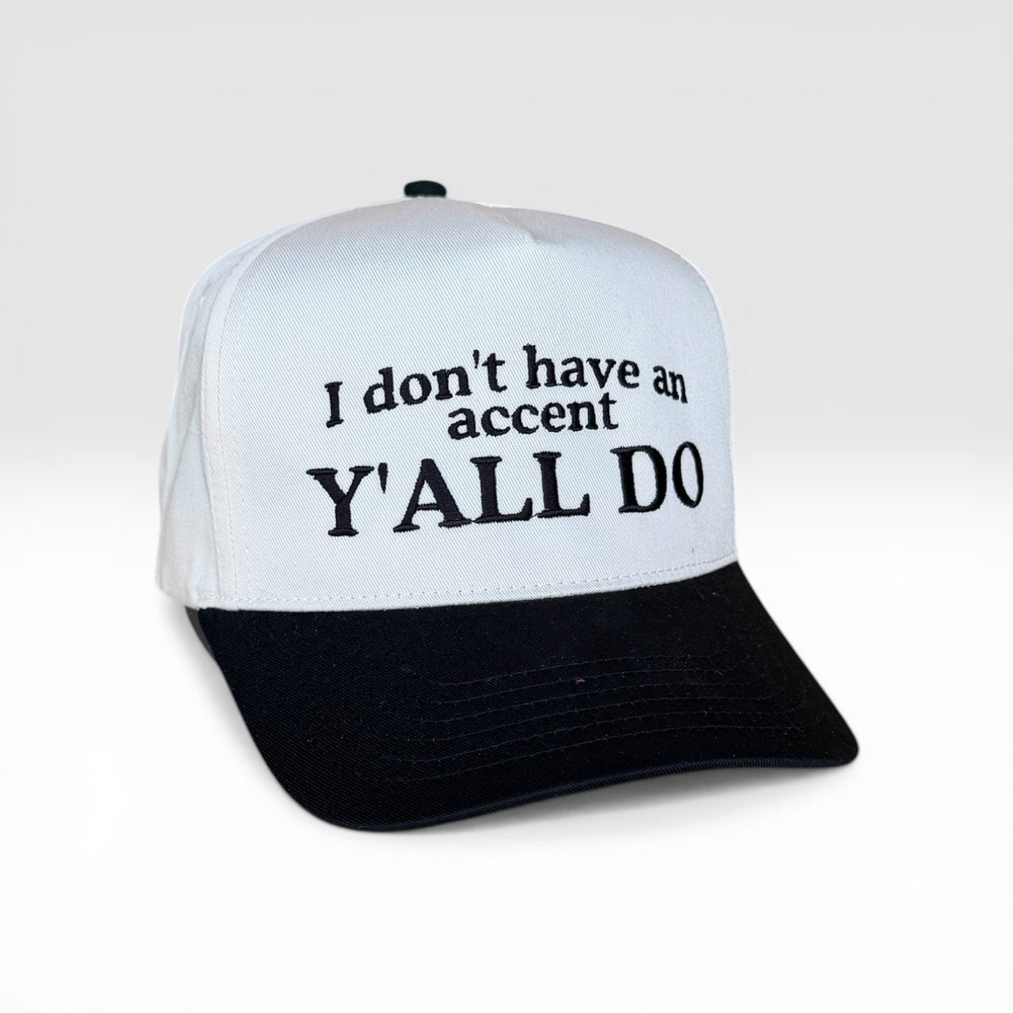 I Don't Have An Accent Y'all Do Hat